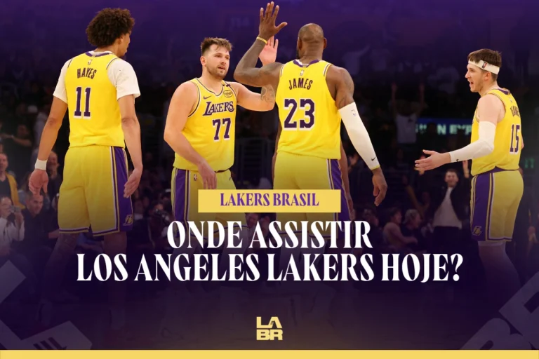 Onde Assistir o Lakers ao Vivo Hoje: Hor&aacute;rio e Transmiss&atilde;o