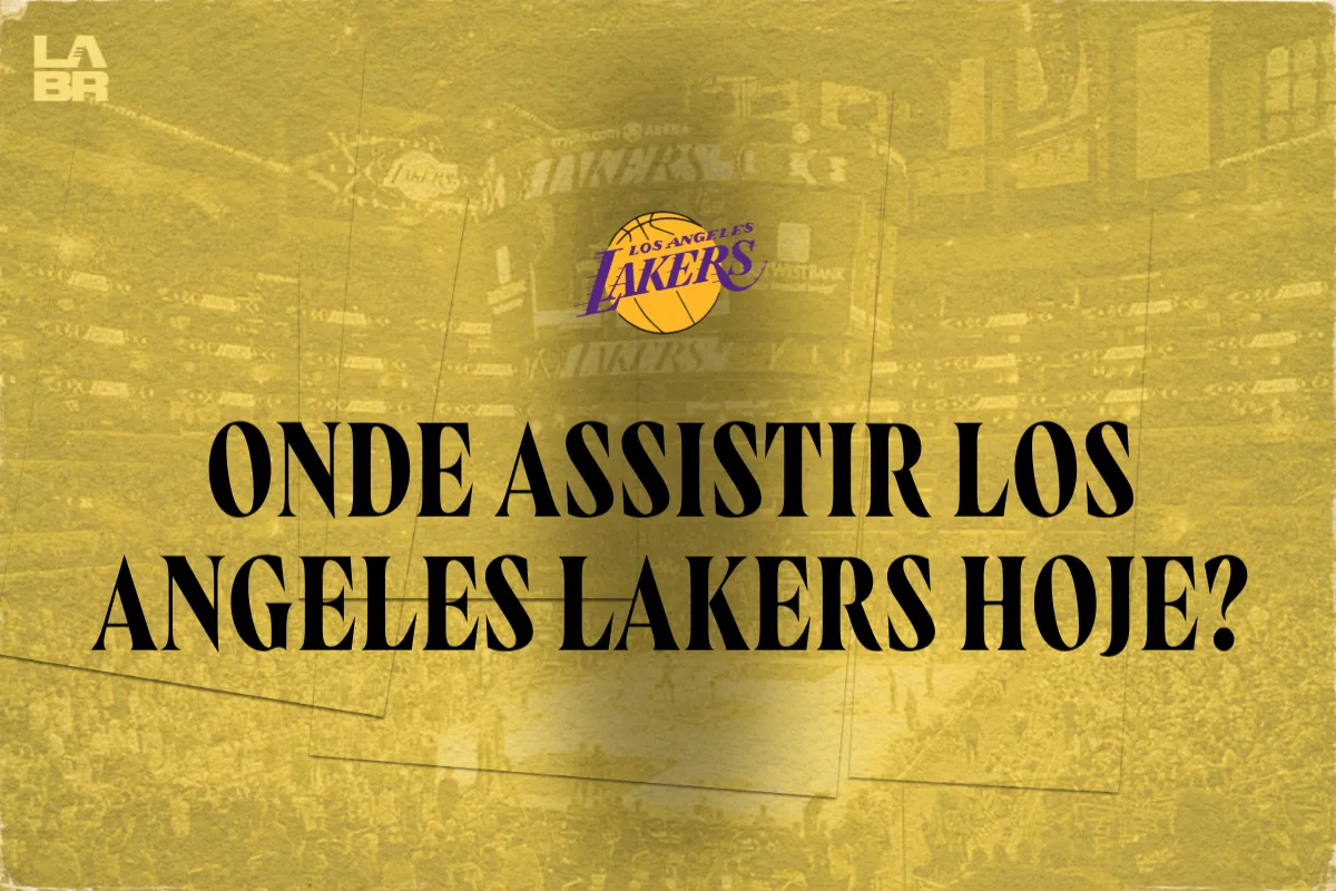 Onde Assistir o Lakers ao Vivo Hoje: Hor&aacute;rio e Transmiss&atilde;o