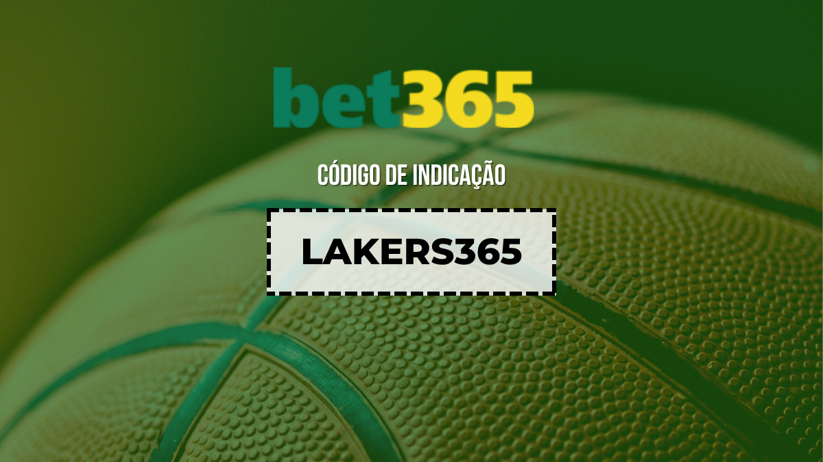 C&oacute;digo de indica&ccedil;&atilde;o Bet365 v&aacute;lido hoje (Abril 2026): Use LAKERS365